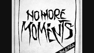 No More Moments-No More Moments
