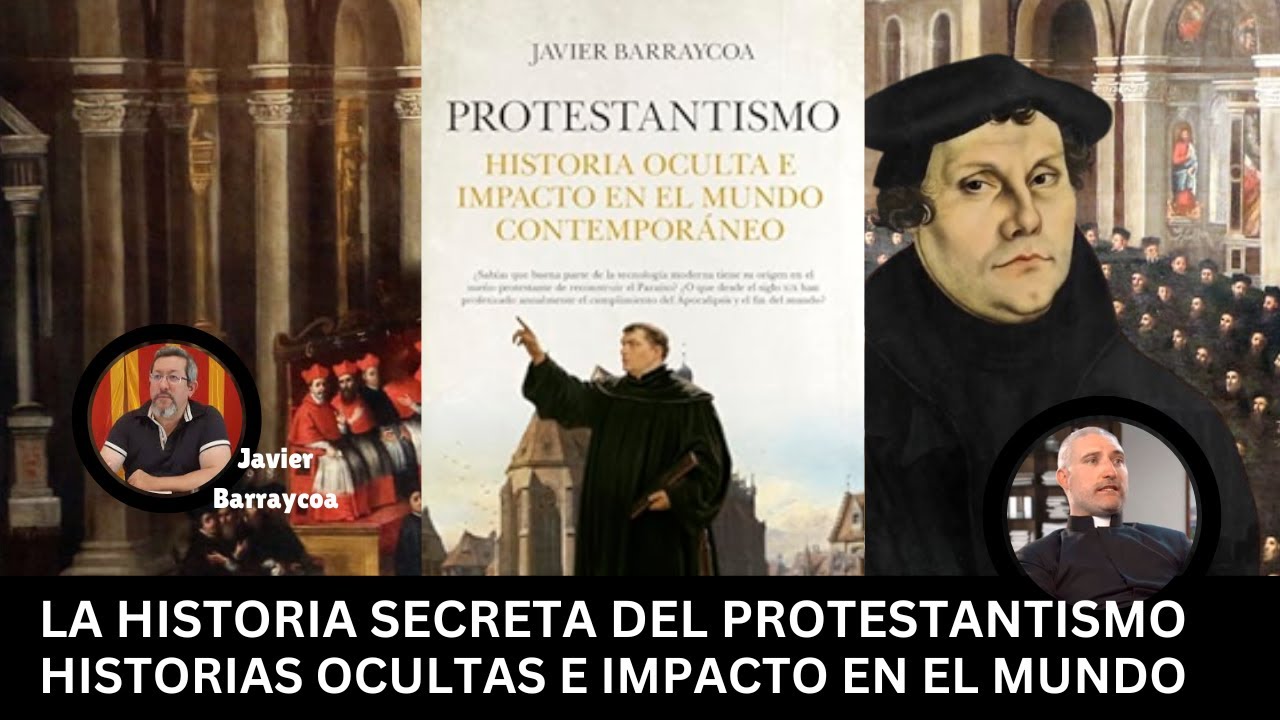 P. Gabriel Calvo Zarraute: La Historia secreta del Protestantismo con Javier Barraycoa