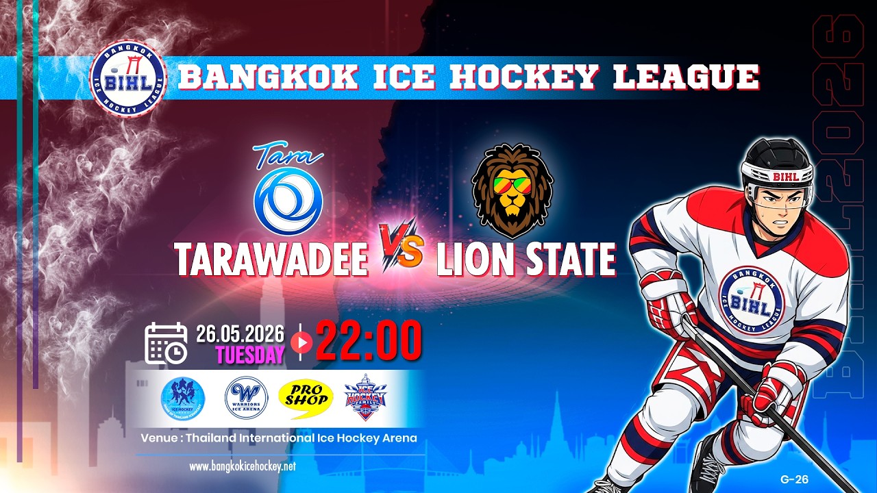 TARAWADEE -vs- LION STATE | BANGKOK ICE HOCKEY LEAGUE 2026 | GAME-26