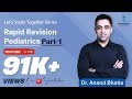 Rapid Revision - Pediatrics Part-1 by Dr. Anand Bhatia | Cerebellum Academy