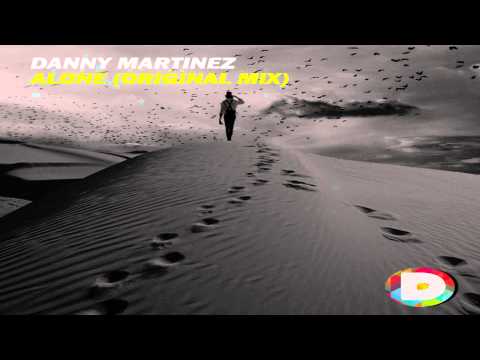 Danny Martinez  - Alone (original mix) (Free Download!!)