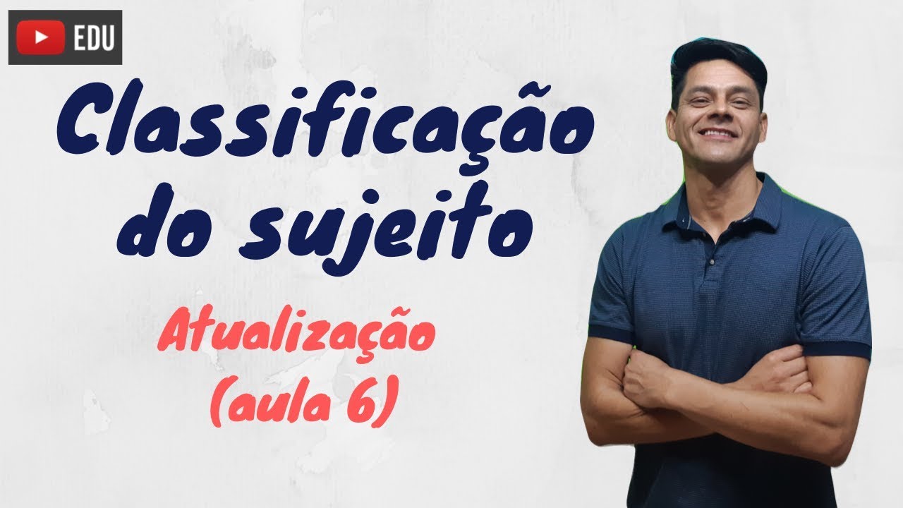 Classificação do sujeito - Atualização da aula 6