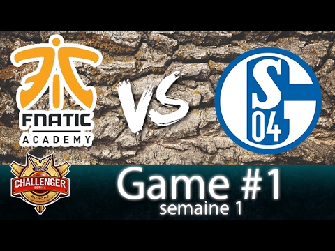 FNATIC ACADEMY VS FC SCHALKE • GAME 1 - CHALLENGER SERIES SEMAINE 3