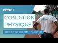 Episode 1 : Condition Physique