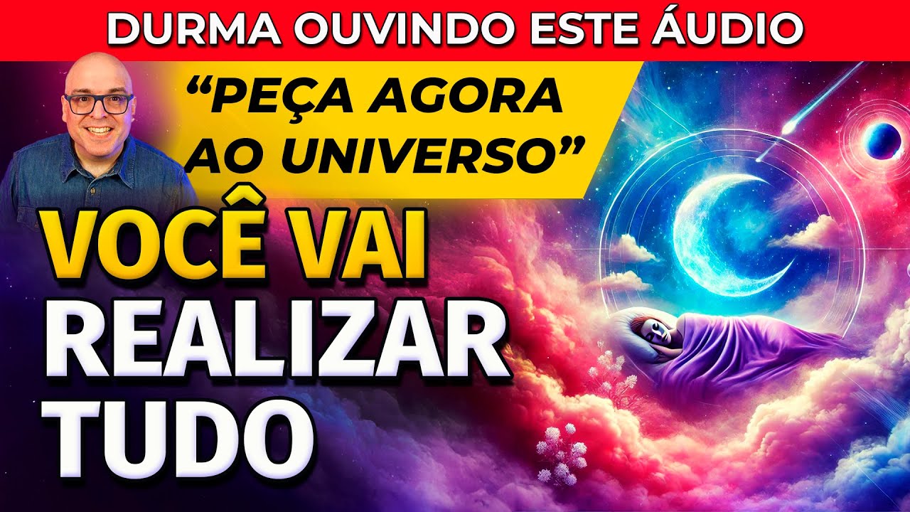 LEI DA ATRAÇÃO E UNIVERSO - DURMA COM ESTA ORAÇÃO E REALIZE TUDO
