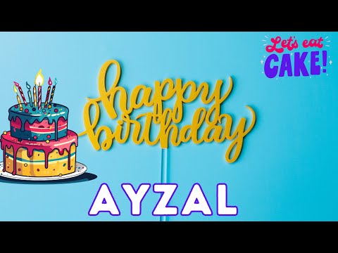 Happy Birthday Ayzal, Birthday of Ayzal, Best Birthday Wishes, hbd