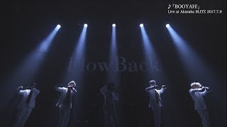 FlowBack【LIVE】BOOYAH!／Crush On You Live Digest at Akasaka BLITZ 2017.7.9