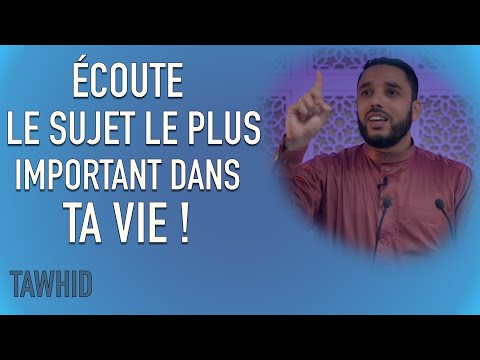 At Tawhid ! Le sujet le plus important dans ta vie.