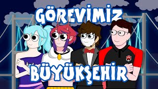 Görevimiz Büyükşehir ANİMASYON (ft. @robmite @Hey_Fei @notcri )
