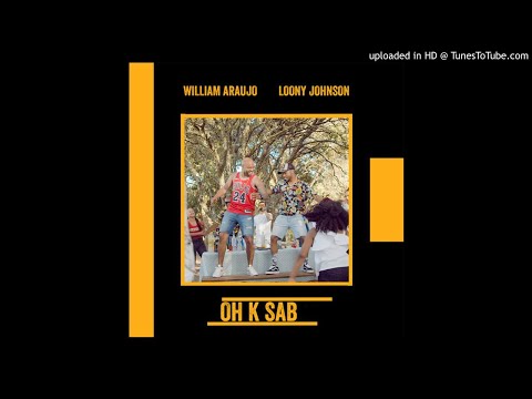 William Araujo ft. Loony Johnson - Oh K Sab (Afro Pop)