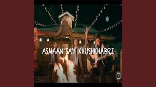 Asmaan Say Khushkhabri