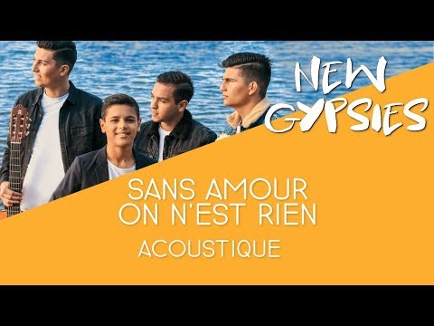 New Gypsies - Sans amour on n'est rien (Version acoustique)
