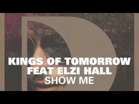 Kings Of Tomorrow feat. Elzi Hall - Show Me