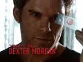 My Name Is Dexter Dexter Morgan