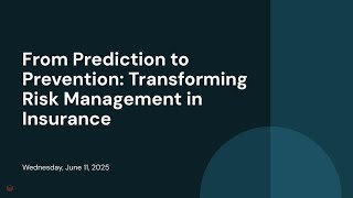 From Prediction to Prevention: Transforming Risk Management in Insurance				