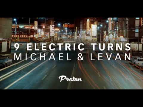 Michael & Levan - 9 Electric Turns Episode 5 Proton Radio
