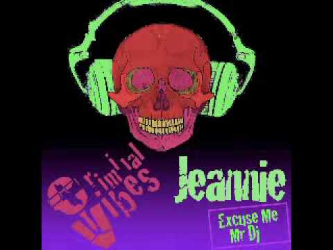 Criminal Vibes - Jeannie (Excuse Me Mr Dj)
