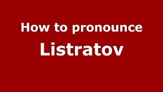 How to pronounce Listratov
