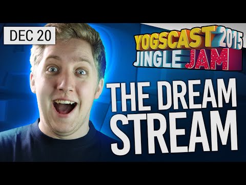 Yogscast Jingle Jam 2015 - Dec 20th! Dream Stream Team!