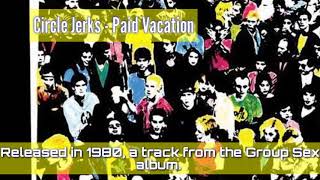 Circle Jerks - Paid Vacation