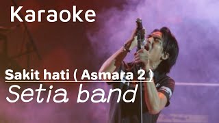 Download lagu Karaoke Sakit hati (Asmara 2) - Setia band mp3