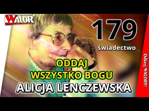 Wiesz, dlaczego Bóg zabiera? By dać więcej! 179 Alicja Lenczewska