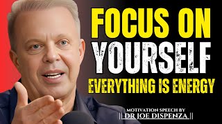 Focus on Yourself And Shift Your Energy. || The Most Powerful Speech By Dr Joe Dispenza ||