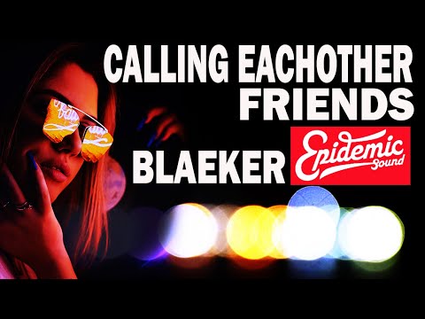 CALLING EACHOTHER FRIENDS BLAEKER feat. Cleo Kelley Lyrics✨EPIDEMIC SOUND - POP LATINO🎶