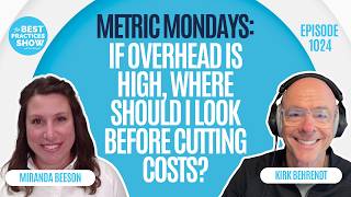 1024: Metric Mondays: If Overhead Is High, Where Should I Look Before Cutting Costs?