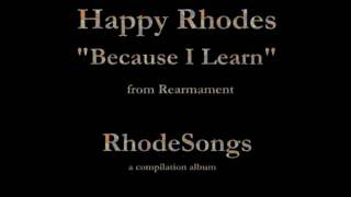 Happy Rhodes - RhodeSongs (1994 compilation) - 07 - "Because I Learn"