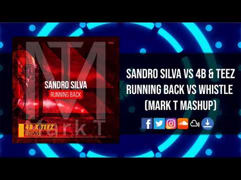Sandro Silva vs 4B & Teez - Running Back vs Whistle (Mark T Mashup)