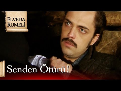 Her şey senden ötürü! - Elveda Rumeli 11. Bölüm