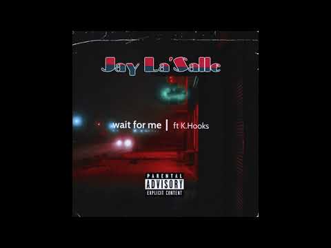 Jay La'Salle -Wait For Me ft K.Hooks