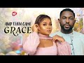 AND THEN CAME GRACE Nigerian Movies 2025 Latest Full Movies