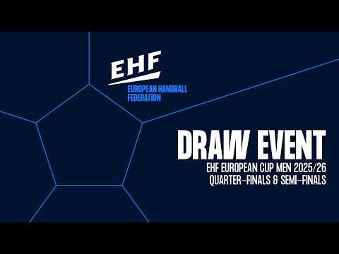 EHF European Cup Men 2025/26 | Quarter-finals & Semi-finals | Draw