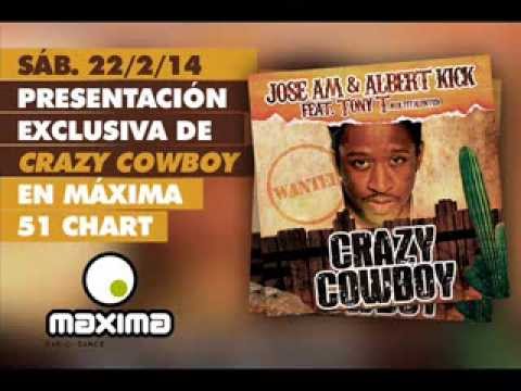 Jose AM & Albert Kick feat Tony T - Crazy Cowboy (Official Radio Mix/Maxima FM Premiere) EXCLUSIVE