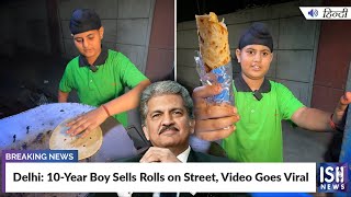 Delhi: 10-Year Boy Sells Rolls on Street, Video Goes Viral
