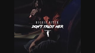 Richie Ritch - Don't Trust Her [Dir. VideoShootShawty] @BonzRollie