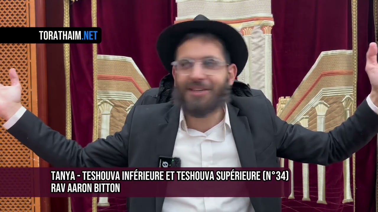 Tanya - Teshouva inférieure et Teshouva supérieure (N°34) Rav Aaron Bitton