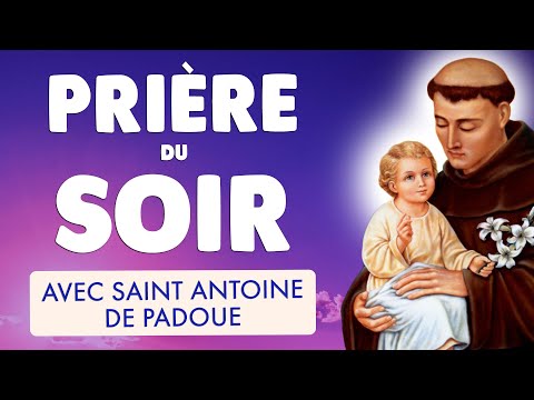 🙏 5 MINUTES de PRIÈRE PUISSANTE du SOIR à SAINT ANTOINE de PADOUE