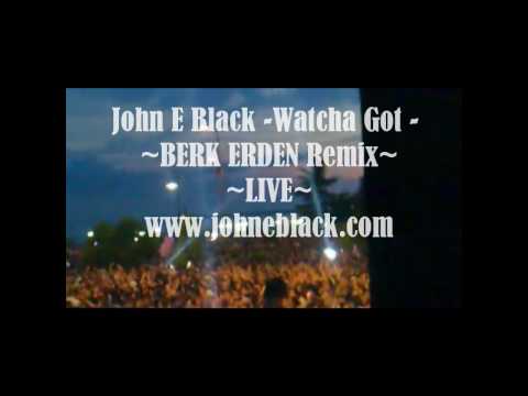 Live MIX by Berk Erden "John E Black-Watcha Got"