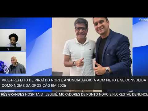 DIÁRIO PARALELO TV: Vice-prefeito de Piraí do Norte declara apoio a ACM Neto