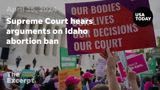 Supreme Court hears arguments on whether Idaho abortion ban conflicts with federal law