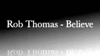 Rob Thomas   Believe