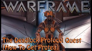 Warframe -  The Deadlock Protocol Quest [How To Get Protea]