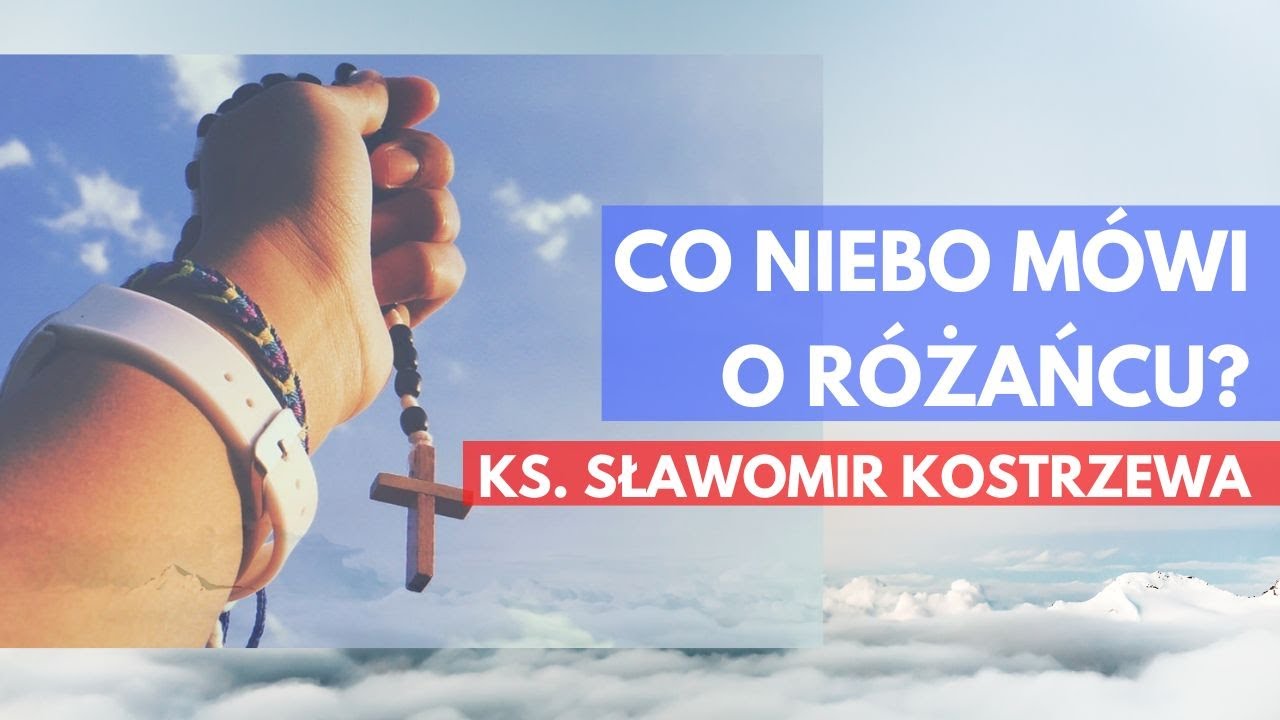 Co Niebo mówi o Różańcu? - ks. Sławomir Kostrzewa