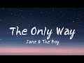 Jane The Boy The Only Way Lyrics