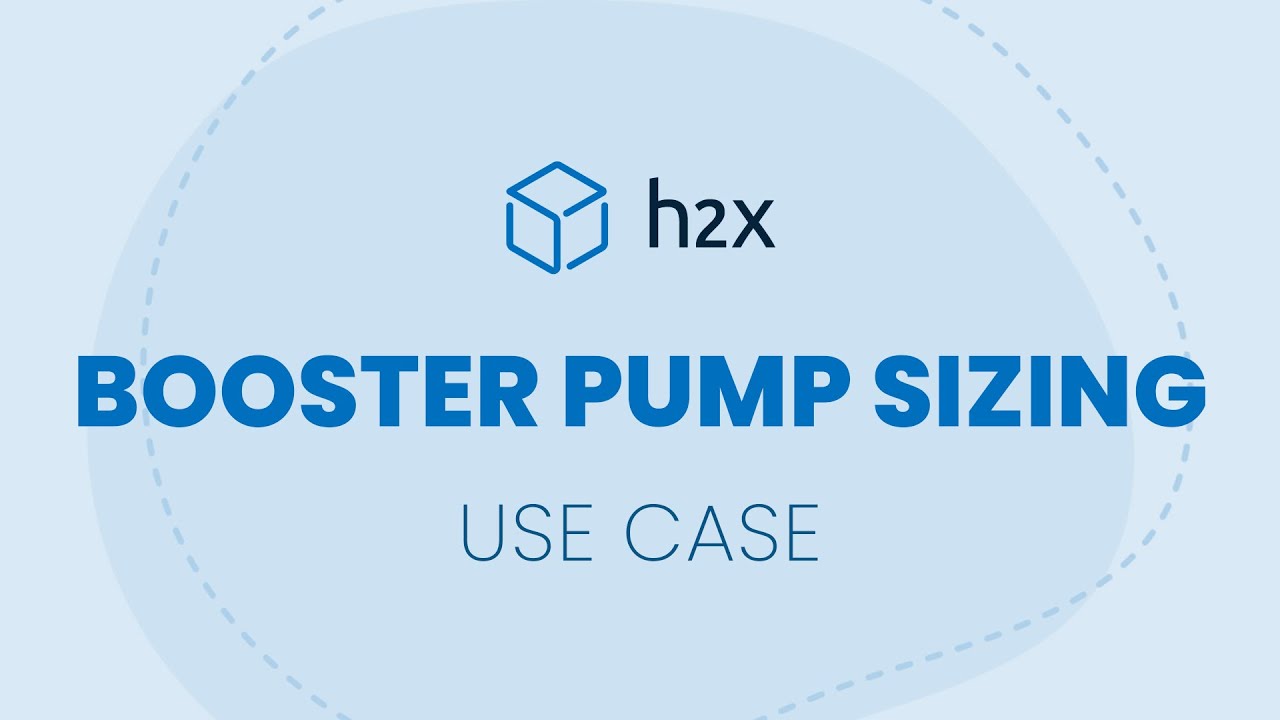 Booster Pump Sizing | h2x Use Case