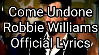 Download lagu Come Undone - Robbie Williams - Lyrics mp3 Download lagu Come Undone - Robbie Williams - Lyrics mp3