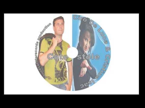 Ciro de Luca feat Cristina Isac - Cate stele
